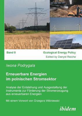 Erneuerbare Energien im polnischen Stromsektor. Analyse der Entstehung und Ausgestaltung der Instrumente zur F rderung der Stromerzeugung aus erneuerbaren Energien 1