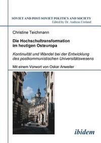 bokomslag Hochschultransformation im heutigen Osteuropa. Kontinuit?t und Wandel bei der Entwicklung des postkommunistischen Universit?tswesens. Mit einem Vorwort von Oskar Anweiler