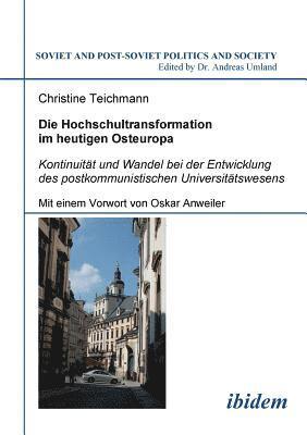 bokomslag Die Hochschultransformation im heutigen Osteuropa. Kontinuitt und Wandel bei der Entwicklung des postkommunistischen Universittswesens. Mit einem Vorwort von Oskar Anweiler