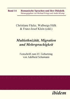 Multiethnizit t, Migration und Mehrsprachigkeit. Festschrift zum 65. Geburtstag von Adelheid Schumann 1