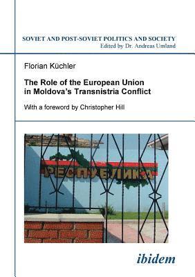 bokomslag The Role of the European Union in Moldovas Transnistria Conflict