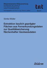 bokomslag Extraktion baulich gepr?gter Fl?chen aus Fernerkundungsdaten zur Qualit?tssicherung fl?chenhafter Geobasisdaten.