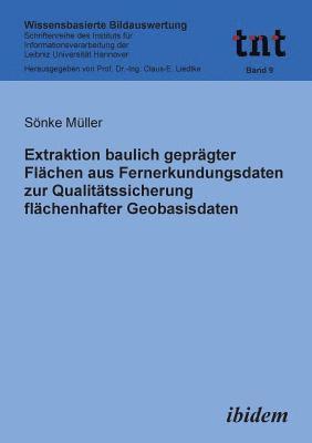 bokomslag Extraktion baulich gepr?gter Fl?chen aus Fernerkundungsdaten zur Qualit?tssicherung fl?chenhafter Geobasisdaten.