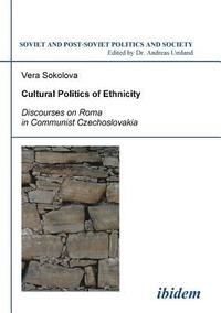 bokomslag Cultural Politics of Ethnicity. Discourses on Roma in Communist Czechoslovakia