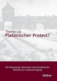 bokomslag Platonischer Protest? Die Haltung der deutschen und franz sischen Bisch fe zur Judenverfolgung.