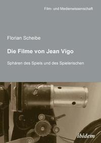 bokomslag Die Filme von Jean Vigo. Sphren des Spiels und des Spielerischen