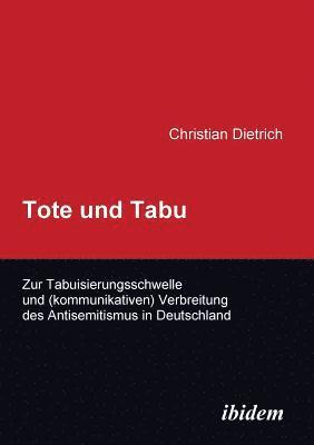 bokomslag Tote und Tabu. Zur Tabuisierungsschwelle und (kommunikativen) Verbreitung des Antisemitismus in Deutschland.