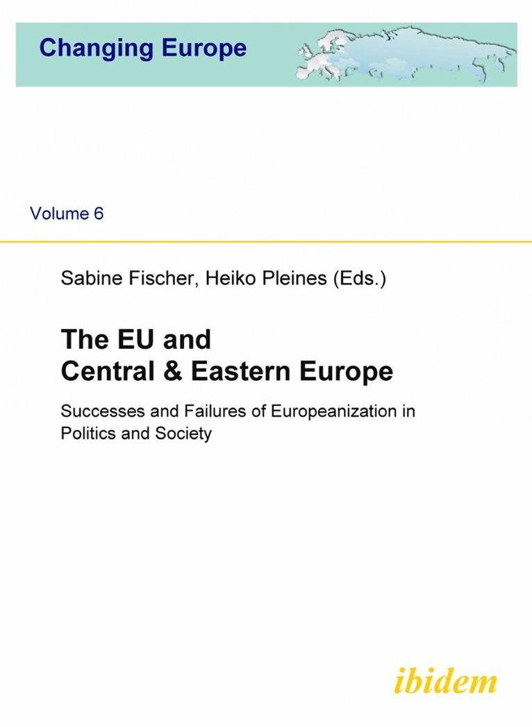 The EU and Central & Eastern Europe. Successes and Failures of Europeanization in Politics and Society 1