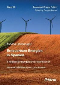 bokomslag Erneuerbare Energien in Spanien. Erfolgsbedingungen und Restriktionen. Mit einem Geleitwort von Prof. Dr. Udo Simonis