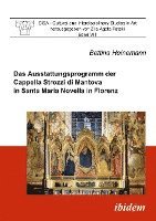 bokomslag Das Ausstattungsprogramm der Cappella Strozzi di Mantova in Santa Maria Novella in Florenz