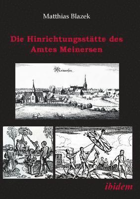 Die Hinrichtungsstatte des Amtes Meinersen. Eine Quellensammlung 1