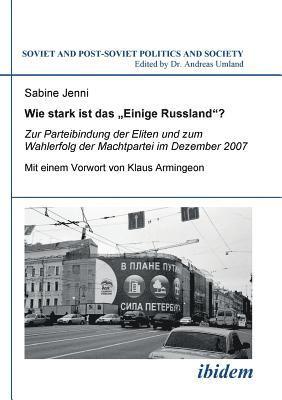 bokomslag Wie stark ist das Einige Russland?. Zur Parteibindung der Eliten und dem Wahlerfolg der Machtpartei im Dezember 2007. Mit einem Vorwort von Klaus Armingeon