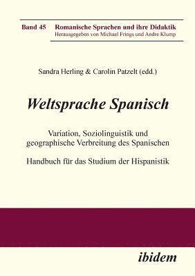 bokomslag Weltsprache Spanisch. Variation, Soziolinguistik und geographische Verbreitung des Spanischen. Handbuch f r das Studium der Hispanistik