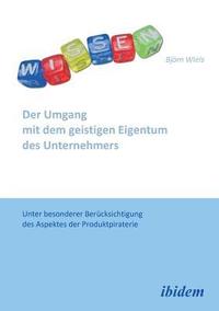 bokomslag Umgang mit dem geistigen Eigentum des Unternehmers. Unter besonderer Ber?cksichtigung des Aspektes der Produktpiraterie