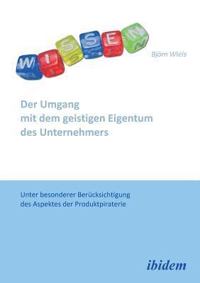 bokomslag Umgang mit dem geistigen Eigentum des Unternehmers. Unter besonderer Ber?cksichtigung des Aspektes der Produktpiraterie