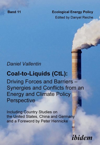 Daniel Vallentin, Danyel Reiche - Coal-to-Liquids (CtL): Driving Forces and Barriers – Synergies and Conflicts from an Energy and Climate Policy Perspective, Häftad