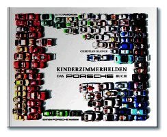 Christian Blanck - Kinderzimmerhelden DAS PORSCHE BUCH, Inbunden
