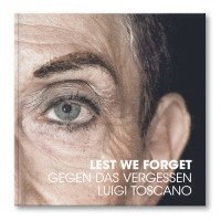 Luigi Toscano - Gegen das Vergessen, Inbunden