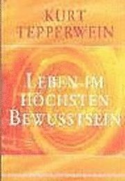 Kurt Tepperwein - Leben im höchsten Bewusstsein, Häftad. Tillgänglighet: Lägg i varukorg
