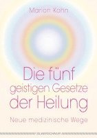 Die fünf geistigen Gesetze der Heilung 1