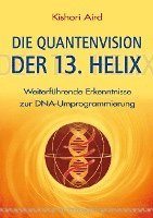 bokomslag Die Quantenvision der 13. Helix