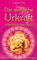 bokomslag Die weibliche Urkraft wiedererwecken