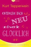 bokomslag Entdecke dich neu und werde glücklich