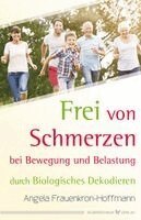 Angela Frauenkron-Hoffmann - Frei von Schmerzen bei Bewegung und Belastung, Häftad