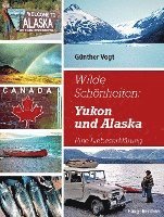 Wilde Schönheiten: Yukon und Alaska 1