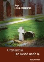 Ortstermin. Die Reise nach K. 1