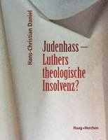 Judenhass - Luthers theologische Insolvenz?
