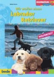 bokomslag Faszination Wir wollen einen Labrador Retriever