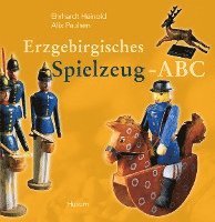 Ehrhardt Heinold, Alix Paulsen - Erzgebirgisches Spielzeug-ABC, Inbunden