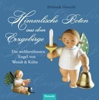 Ehrhardt Heinold - Himmlische Boten aus dem Erzgebirge, Inbunden