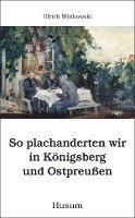 bokomslag So plachanderten wir in Königsberg und Ostpreußen