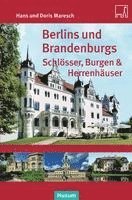 bokomslag Berlins und Brandenburgs Schlösser, Burgen und Herrenhäuser