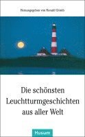 bokomslag Die schönsten Leuchtturmgeschichten aus aller Welt