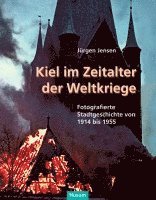 Jürgen Jensen - Kiel im Zeitalter der Weltkriege, Inbunden