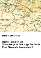 bokomslag Berlin-Bremen via Wittenberge-Lüneburg-Buchholz