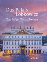 bokomslag Das Palais Lobkowicz. Das Prager Tor zur Freiheit