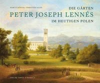 bokomslag Die Gärten des Peter Joseph Lennés im heutigen Polen