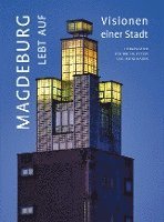 Eckhart W. Peters, Matthias Lerm, Christina Link, Wilhelm Polte, Liane Radike, Jens Schneider, Lutz Trümper, Klaus Zimmermann, Karl-Heinz Kaiser, Christian Antz, Klaus-Dieter Dannemann, Thomas Fischbeck, Marion Hannebohm, Werner Kaleschky, Gabriele Köster, Peter Lackner, Eckhart W. Peters, Karl-Heinz Kaiser - Magdeburg lebt auf, Inbunden