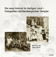 bokomslag Die neue Heimat im Heiligen Land - Fotografien württemberischer Templer 1868 - 1948