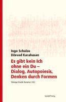 bokomslag Es gibt kein Ich ohne ein Du - Dialog, Autopoiesis, Denken durch Formen