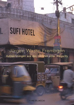 Sufi Hotel: Aufzeichnungen Aus Den Untiefen Einer Megacity 1