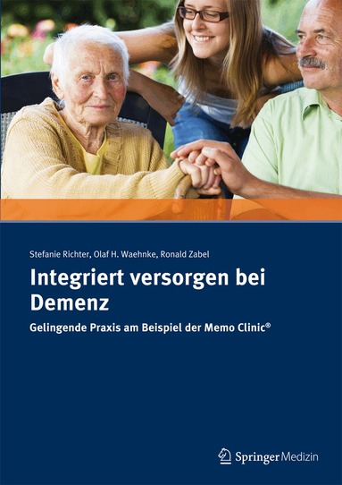 Stefanie Richter, Olaf H. Waehnke, Ronald R. Zabel - Integriert versorgen bei Demenz, Häftad