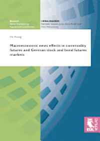 bokomslag Macroeconomic news effects in commodity futures and German stock and bond futures markets