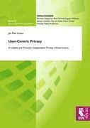 bokomslag User-Centric Privacy: A Usable and Provider-Independent Privacy Infrastructure