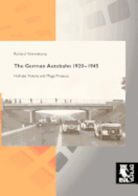 bokomslag The German Autobahn 1920-1945: Hafraba Visions and Mega Projects