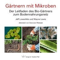 Jeff Lowenfels, Wayne Lewis - Gärtnern mit Mikroben, Inbunden